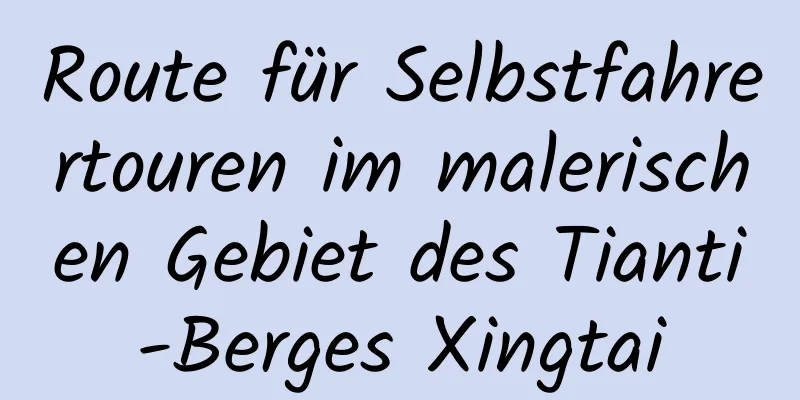 Route für Selbstfahrertouren im malerischen Gebiet des Tianti-Berges Xingtai