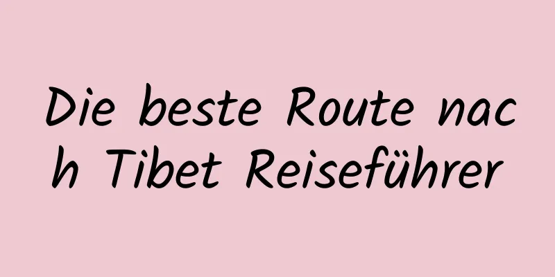 Die beste Route nach Tibet Reiseführer