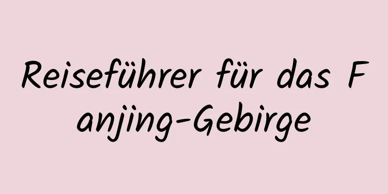 Reiseführer für das Fanjing-Gebirge