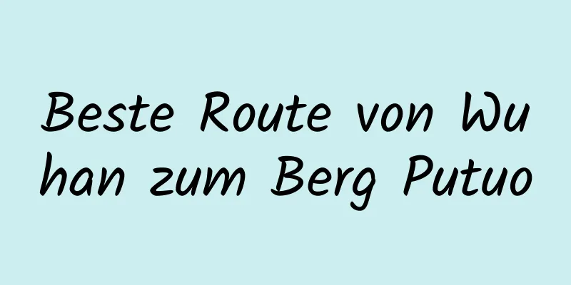 Beste Route von Wuhan zum Berg Putuo