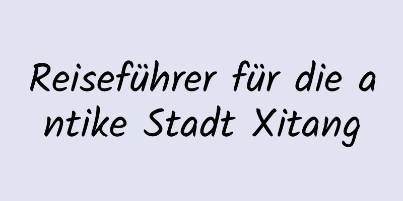 Reiseführer für die antike Stadt Xitang