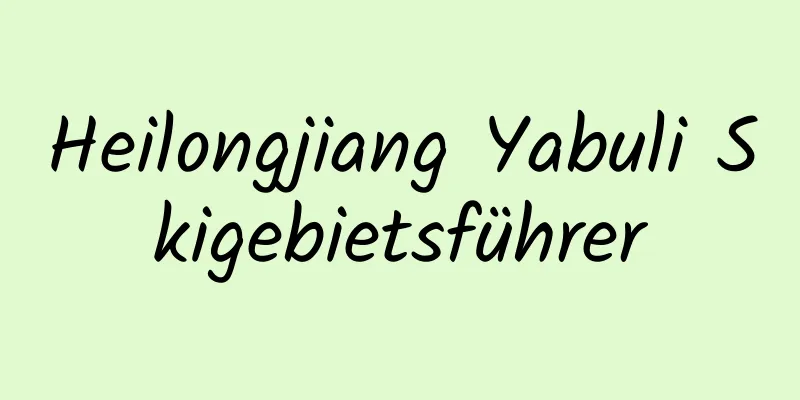 Heilongjiang Yabuli Skigebietsführer