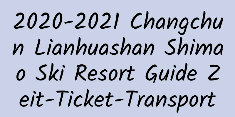 2020-2021 Changchun Lianhuashan Shimao Ski Resort Guide Zeit-Ticket-Transport