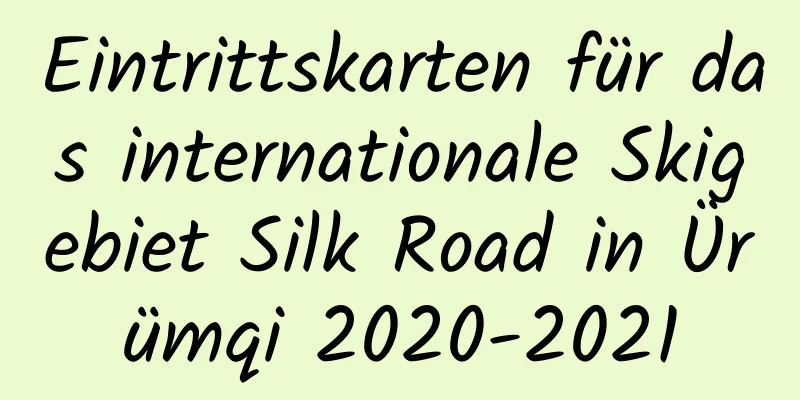 Eintrittskarten für das internationale Skigebiet Silk Road in Ürümqi 2020-2021