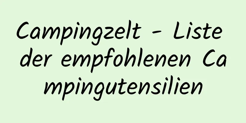 Campingzelt - Liste der empfohlenen Campingutensilien