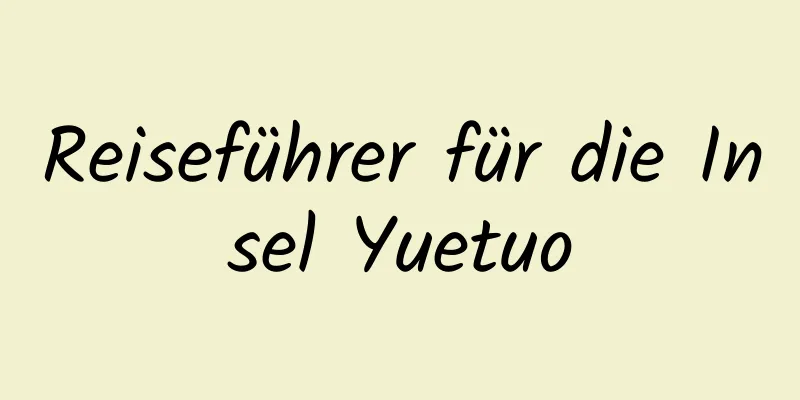 Reiseführer für die Insel Yuetuo