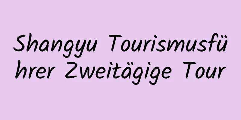 Shangyu Tourismusführer Zweitägige Tour