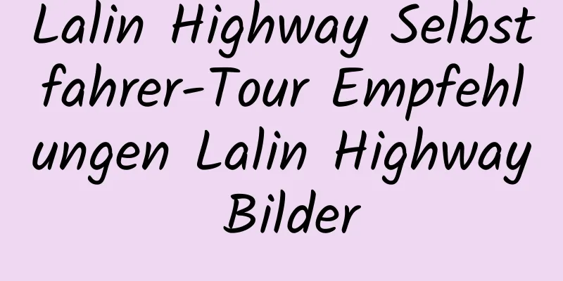 Lalin Highway Selbstfahrer-Tour Empfehlungen Lalin Highway Bilder