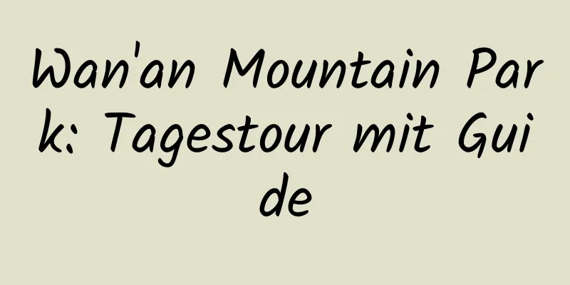 Wan'an Mountain Park: Tagestour mit Guide