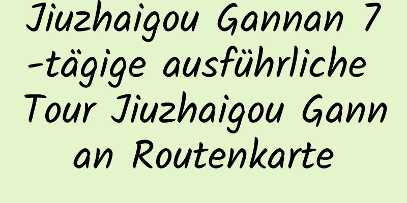 Jiuzhaigou Gannan 7-tägige ausführliche Tour Jiuzhaigou Gannan Routenkarte