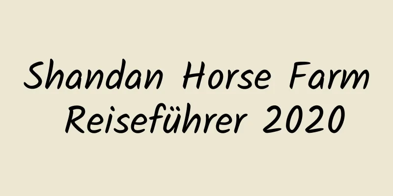 Shandan Horse Farm Reiseführer 2020