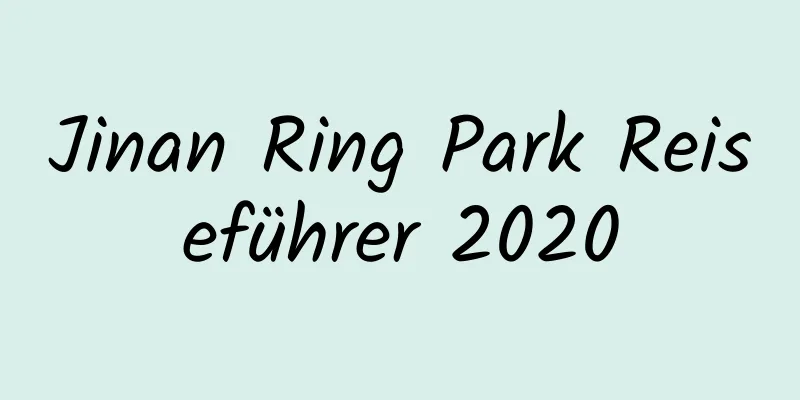 Jinan Ring Park Reiseführer 2020