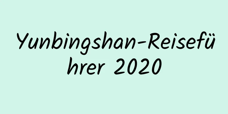 Yunbingshan-Reiseführer 2020