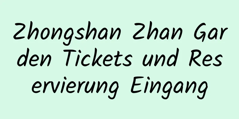 Zhongshan Zhan Garden Tickets und Reservierung Eingang