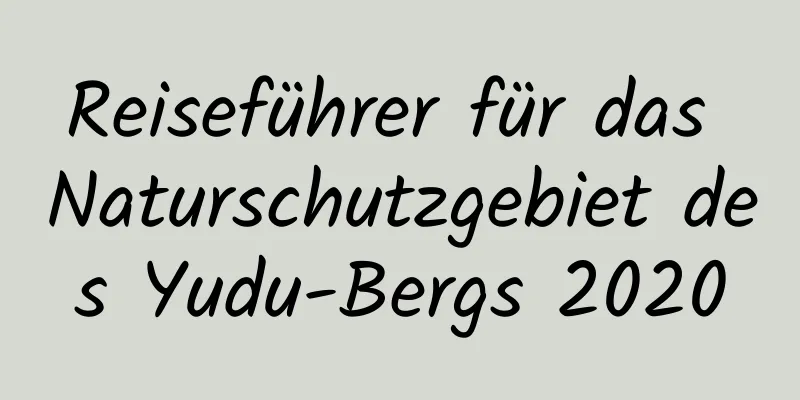 Reiseführer für das Naturschutzgebiet des Yudu-Bergs 2020