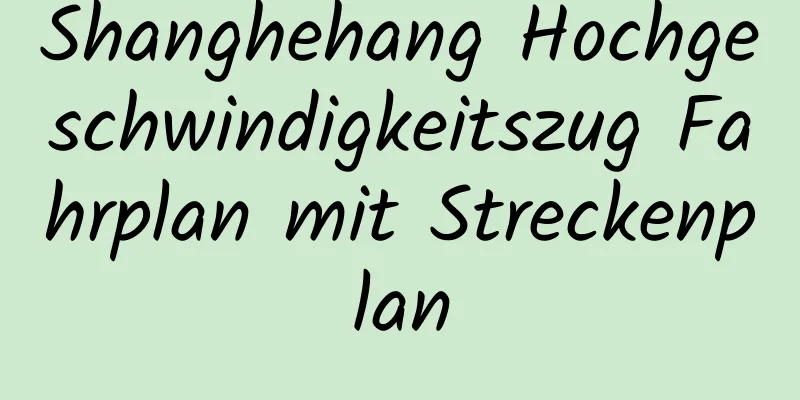 Shanghehang Hochgeschwindigkeitszug Fahrplan mit Streckenplan