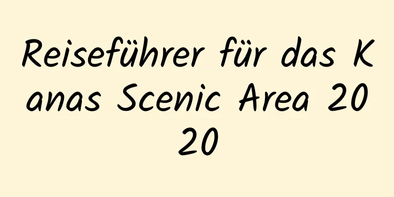 Reiseführer für das Kanas Scenic Area 2020