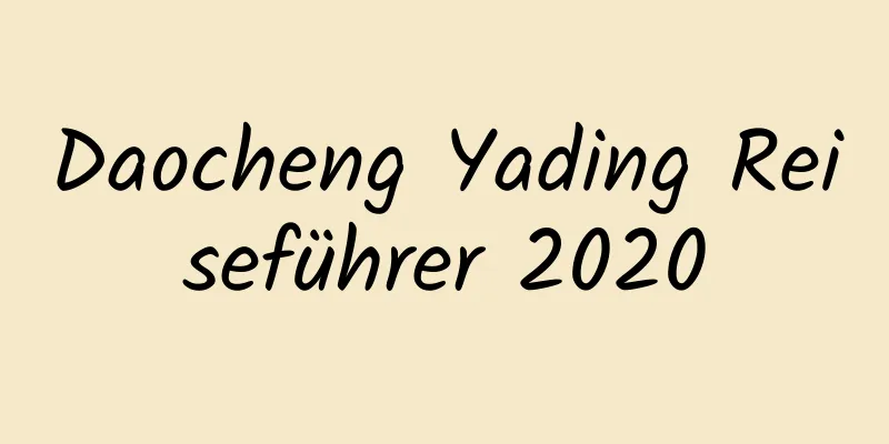 Daocheng Yading Reiseführer 2020