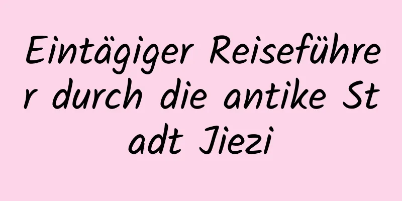 Eintägiger Reiseführer durch die antike Stadt Jiezi