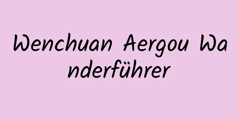 Wenchuan Aergou Wanderführer