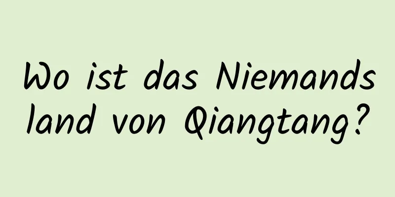 Wo ist das Niemandsland von Qiangtang?