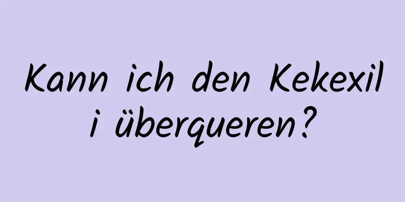 Kann ich den Kekexili überqueren?