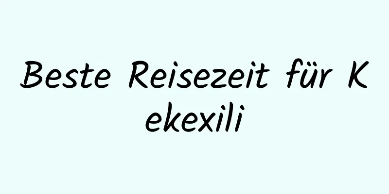 Beste Reisezeit für Kekexili