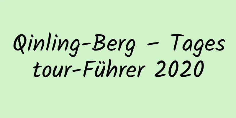 Qinling-Berg – Tagestour-Führer 2020