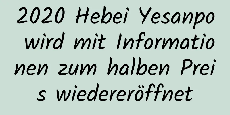 2020 Hebei Yesanpo wird mit Informationen zum halben Preis wiedereröffnet