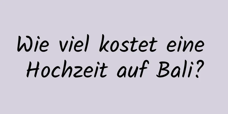 Wie viel kostet eine Hochzeit auf Bali?