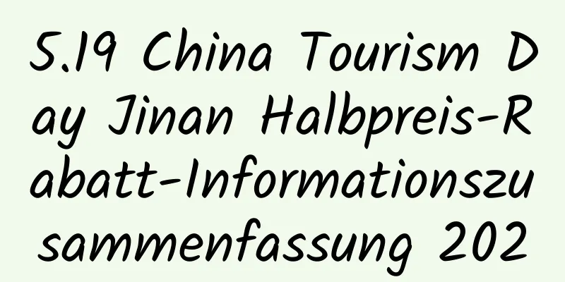 5.19 China Tourism Day Jinan Halbpreis-Rabatt-Informationszusammenfassung 2020