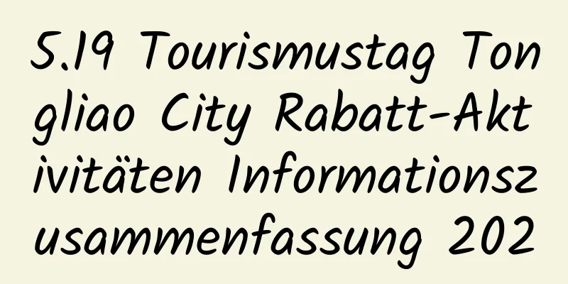 5.19 Tourismustag Tongliao City Rabatt-Aktivitäten Informationszusammenfassung 2020