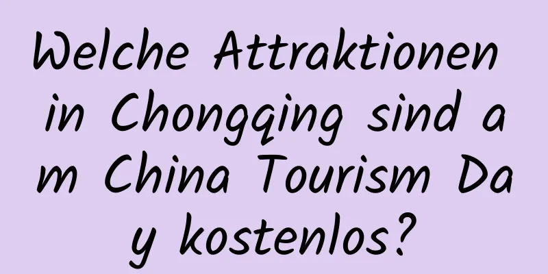 Welche Attraktionen in Chongqing sind am China Tourism Day kostenlos?