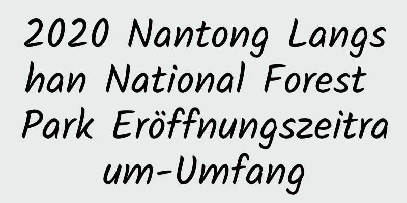 2020 Nantong Langshan National Forest Park Eröffnungszeitraum-Umfang