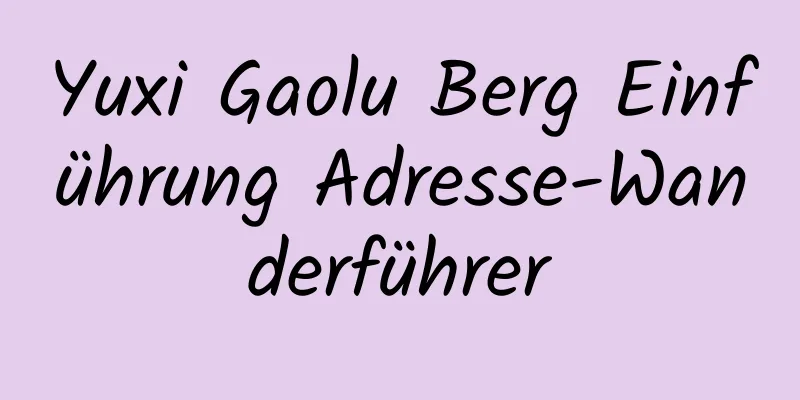 Yuxi Gaolu Berg Einführung Adresse-Wanderführer