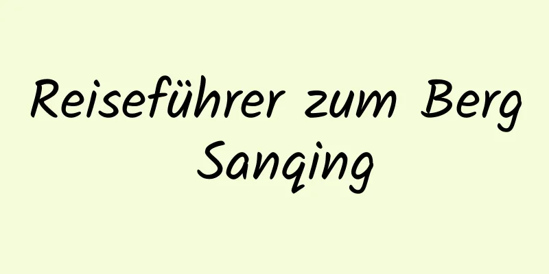 Reiseführer zum Berg Sanqing