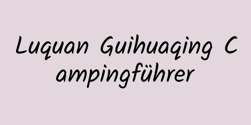 Luquan Guihuaqing Campingführer