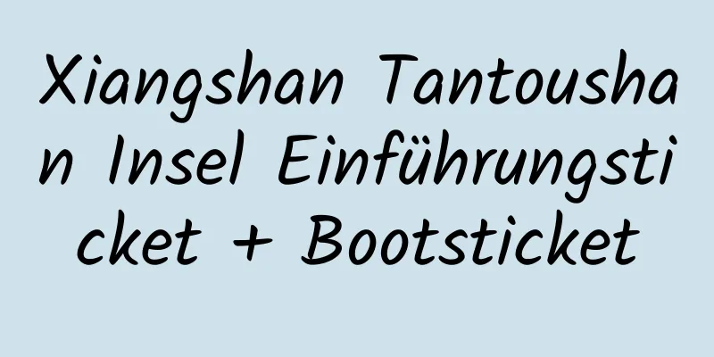 Xiangshan Tantoushan Insel Einführungsticket + Bootsticket