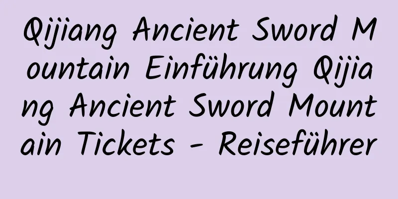 Qijiang Ancient Sword Mountain Einführung Qijiang Ancient Sword Mountain Tickets - Reiseführer