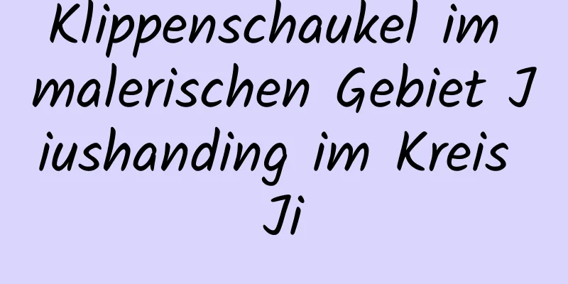 Klippenschaukel im malerischen Gebiet Jiushanding im Kreis Ji