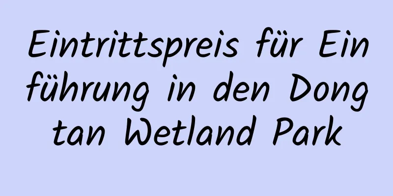 Eintrittspreis für Einführung in den Dongtan Wetland Park