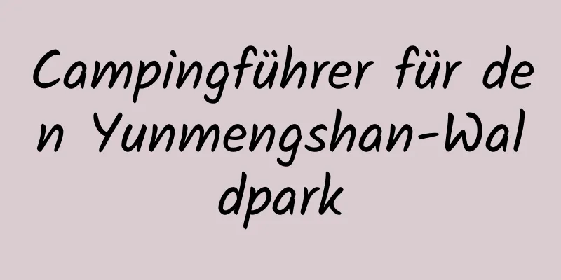 Campingführer für den Yunmengshan-Waldpark