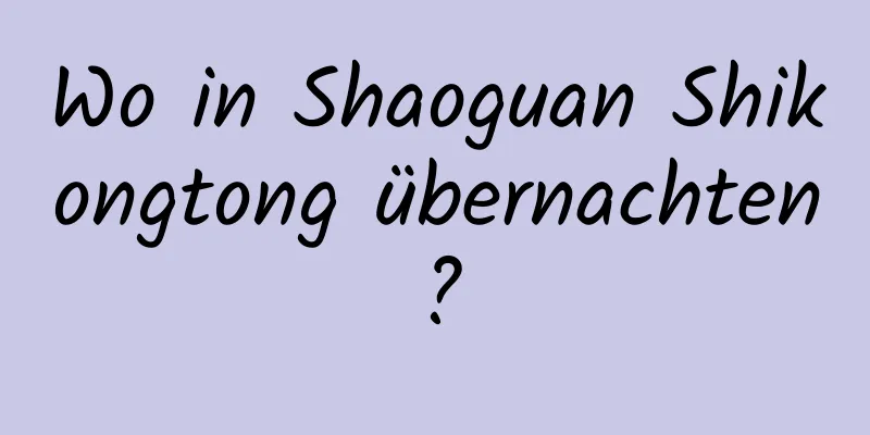 Wo in Shaoguan Shikongtong übernachten?