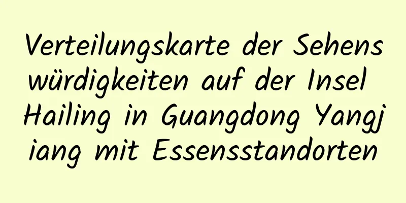 Verteilungskarte der Sehenswürdigkeiten auf der Insel Hailing in Guangdong Yangjiang mit Essensstandorten