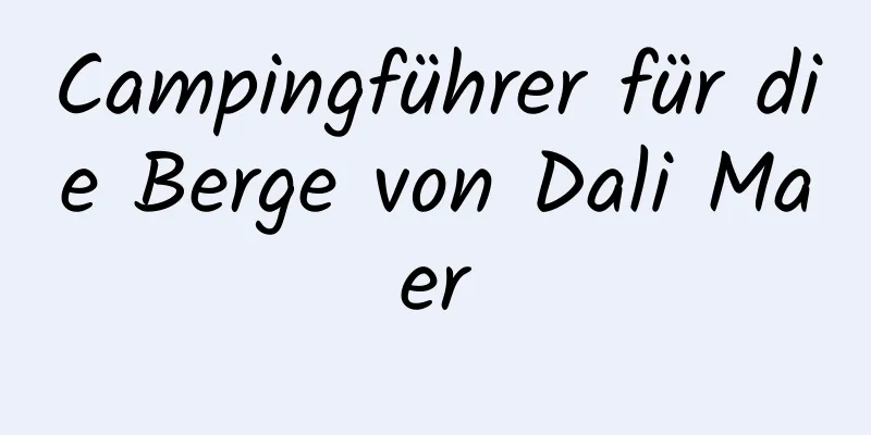 Campingführer für die Berge von Dali Maer