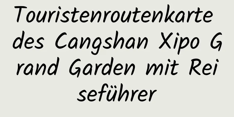 Touristenroutenkarte des Cangshan Xipo Grand Garden mit Reiseführer