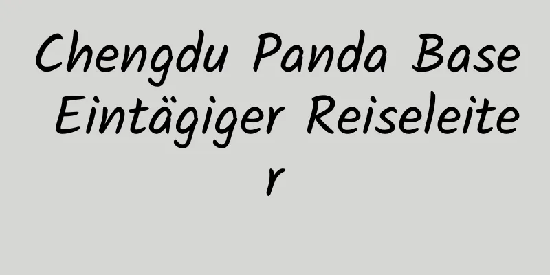 Chengdu Panda Base Eintägiger Reiseleiter