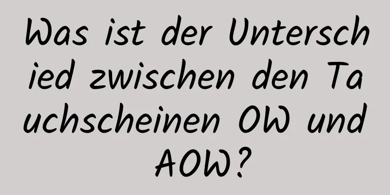 Was ist der Unterschied zwischen den Tauchscheinen OW und AOW?