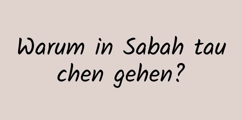 Warum in Sabah tauchen gehen?