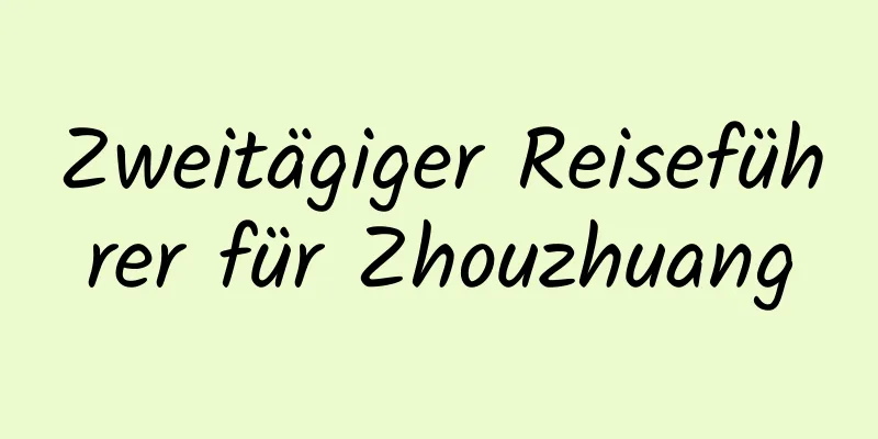 Zweitägiger Reiseführer für Zhouzhuang